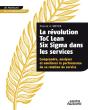 La Révolution Toc Lean Six Sigma Dans Les Services ; Comprendre, Analyser Et Améliorer La Performance De Sa Relation De Service - Preview