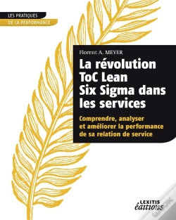 Capa do artigo La Révolution Toc Lean Six Sigma Dans Les Services ; Comprendre, Analyser Et Améliorer La Performance De Sa Relation De Service
