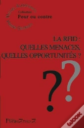 La Rfid ; Quelles Menaces ? Quelles Opportunités ?