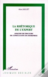 La Rhétorique De L'Expert ; Analyse De Discours De Consultants En Entreprise