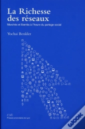 La Richesse Des Réseaux ; Marchés Et Libertés À L'Heure Du Partage Social