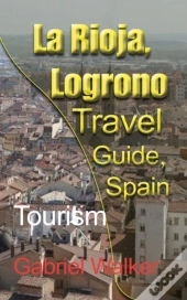 La Rioja, Logrono Travel Guide, Spain