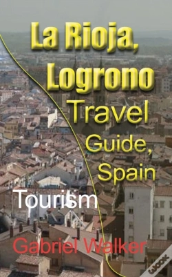 Capa do artigo La Rioja, Logrono Travel Guide, Spain