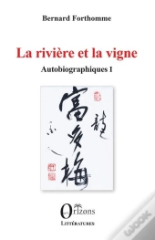 La Riviere Et La Vigne - Autobiographiques I