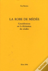 La Robe De Médée ; Considérations Sur La Décimation Des Abeilles