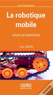 La Robotique Mobile ; Cours Et Exercices