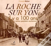 Capa do artigo La Roche Sur Yon Il Y A 100 Ans En Cartes Postales Anciennes
