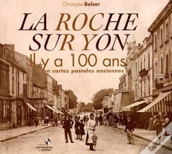 Capa do artigo La Roche Sur Yon Il Y A 100 Ans En Cartes Postales Anciennes