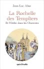 La Rochelle Des Templiers : Et L'Ordre Dans Les Charentes - Preview