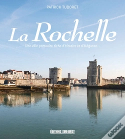 Capa do artigo La Rochelle ; Une Ville Portuaire Riche D'Histoire Et D'Élégance