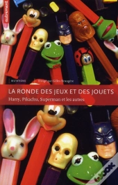 La Ronde Des Jeux Et Des Jouets ; Harry, Pikachu, Superman Et Les Autres
