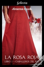 La Rosa Roja (Caballeros Del Rey 1)