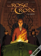 La Rose Et La Croix Tome 1 ; La Confrérie (Édition 2009)