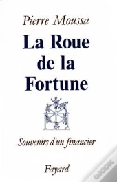 La Roue De La Fortune : Souvenirs D'Un Financier
