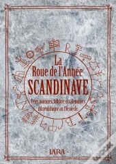 La Roue De L'Annee Scandinave - Fetes Paiennes, Folklore & Calendriers Runiques Du Neolithique Au 19