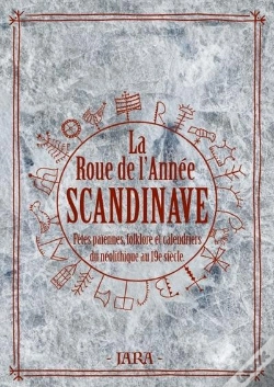 Capa do artigo La Roue De L'Annee Scandinave - Fetes Paiennes, Folklore & Calendriers Runiques Du Neolithique Au 19
