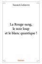 La Rouge-Sang, Le Noir Loup Et Le Blanc Quantique ! - Preview
