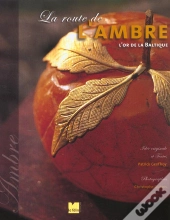 La Route De L'Ambre ; L'Or De La Baltique