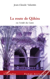 La Route De Qâhira Ou L'Exilé Du Caire