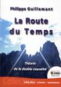 La Route Du Temps ; Théorie De La Double Causalité - Preview