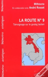 La Route N.9 ; Temoignage Sur Le Goulag Laotien