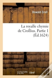 La Royalle Chymie De Crollius P1 Edition 1624
