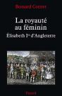 La Royauté Au Féminin ; Elisabeth Ière D'Angleterre - Preview
