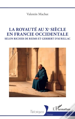 Capa do artigo La Royauté Au Xe Siècle En Francie Occidentale : Selon Richer De Reims Et Gerbert D'Aurillac