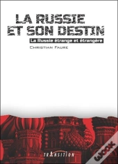 La Russie Et Son Destin - La Russie Etrange Et Etrangere