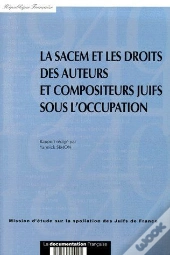 La Sacem Et Les Droits Des Auteurs Et Compositeurs Juifs Sous L'Occupation