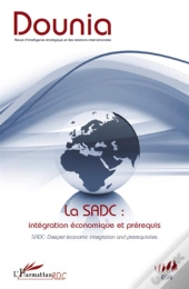 La Sadc : Intégration Économique Et Prérequis ; Sadc : Deeper Economic Integration And Prerequisites
