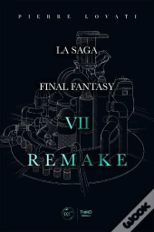 La Saga Final Fantasy Vii Remake