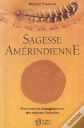 La Sagesse Amérindienne ; Traductions Et Enseignements Des Indiens Cherokee