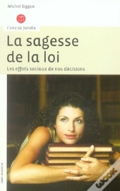 La Sagesse De La Loi ; Les Effets Sociaux De Nos Décisions