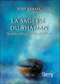 La Sagesse Du Shaman ; Retrouver Sa Connexion Perdue Avec L'Univers - Preview