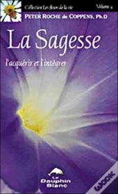 La Sagesse ; L'Acquérir Et L'Intégrer