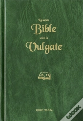 La Sainte Bible Selon La Vulgate
