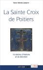 La Sainte Croix De Poitiers ; 15 Siècles D'Histoire Et De Dévotion - Preview