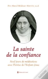 La Sainte De La Confiance ; Neuf Jours De Méditations Avec Thérèse De L'Enfant Jésus