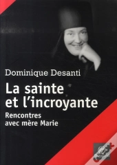 La Sainte Et L'Incroyante ; Rencontres Avec Mère Marie