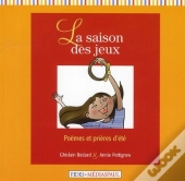 La Saison Des Jeux ; Poèmes Et Prières D'Été