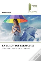 La Saison Des Parapluies - Les Chantiers Du Devouement
