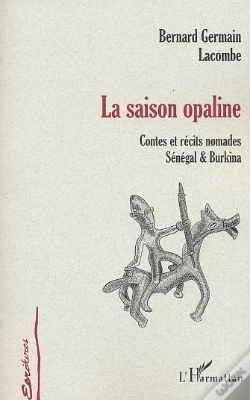 Capa do artigo La Saison Opaline : Contes Et Récits Nomades Sénégal Et Burkina