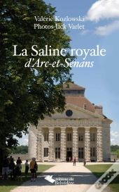 La Saline Royale D'Arc-Et-Senans