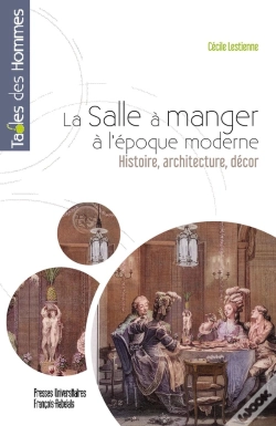 Capa do artigo La Salle A Manger A L'Epoque Moderne - Histoire, Architecture, Decor