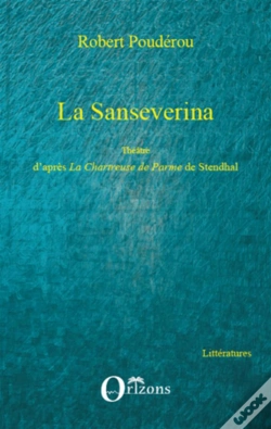 Capa do artigo La Sanseverina ; Théâtre D'Après La Chartreuse De Parme De Stendhal