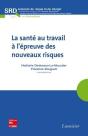 La Sante Au Travail A L'Epreuve Des Nouveaux Risques Collection Sciences Du Risque Et Du Danger - Preview