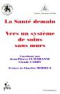 La Sante De Demain ; Vers Un Systeme De Soins Sans Murs - Preview