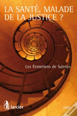 Capa do artigo La Santé, Malade De La Justice ? Les Entretiens De Saintes (Édition 2008)