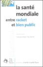 La Santé Mondiale : Entre Racket Et Bien Public - Preview